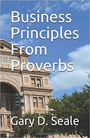 Business Principles & Proverbs book cover by Dr. Gary D. Seale